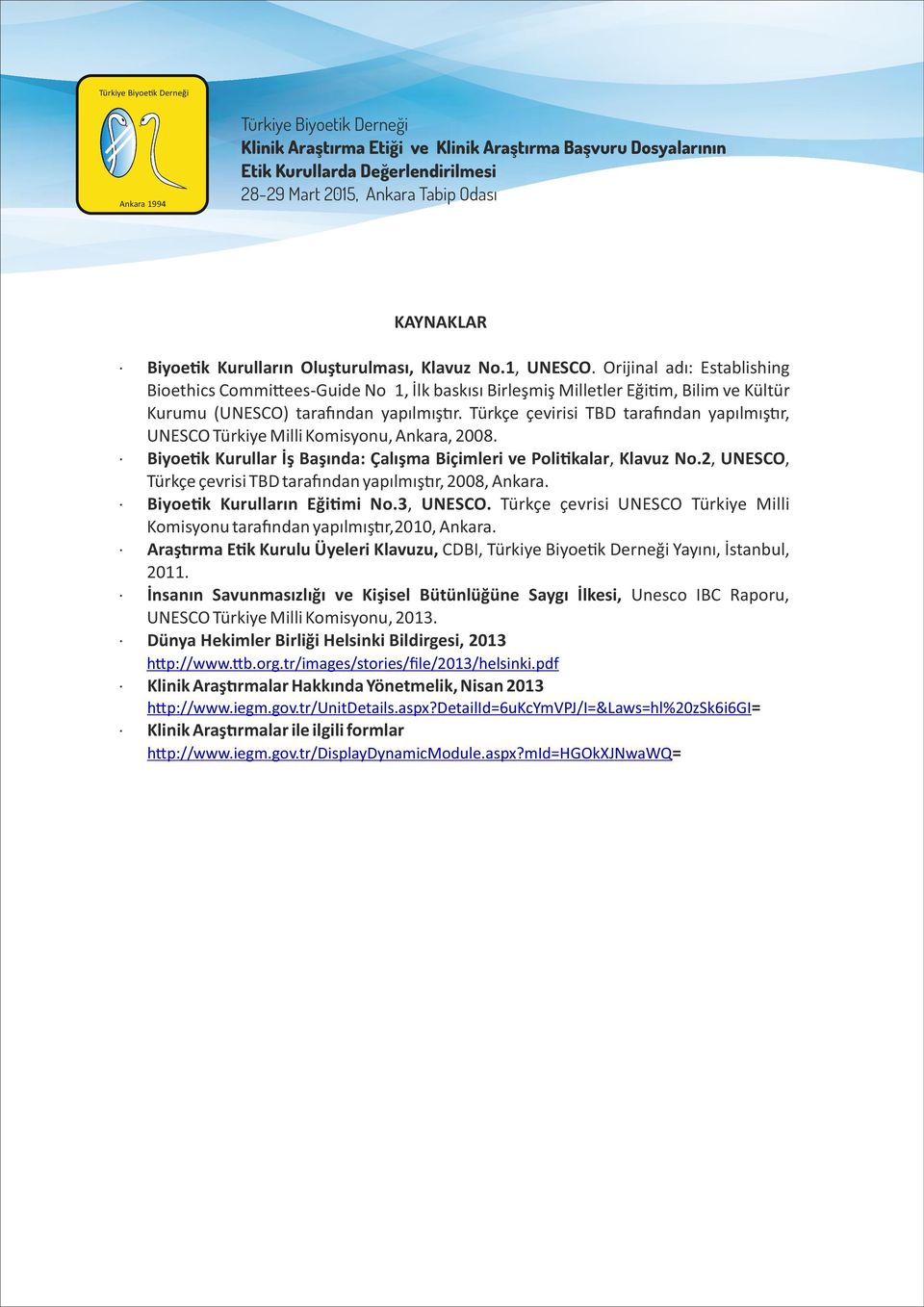 Türkçe çevirisi TBD tara ndan yapılmış r, UNESCO Türkiye Milli Komisyonu, Ankara, 2008. Biyoe k Kurullar İş Başında: Çalışma Biçimleri ve Poli kalar, Klavuz No.