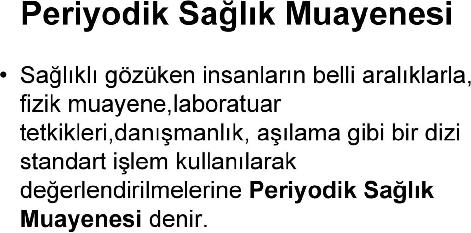 tetkikleri,danışmanlık, aşılama gibi bir dizi standart