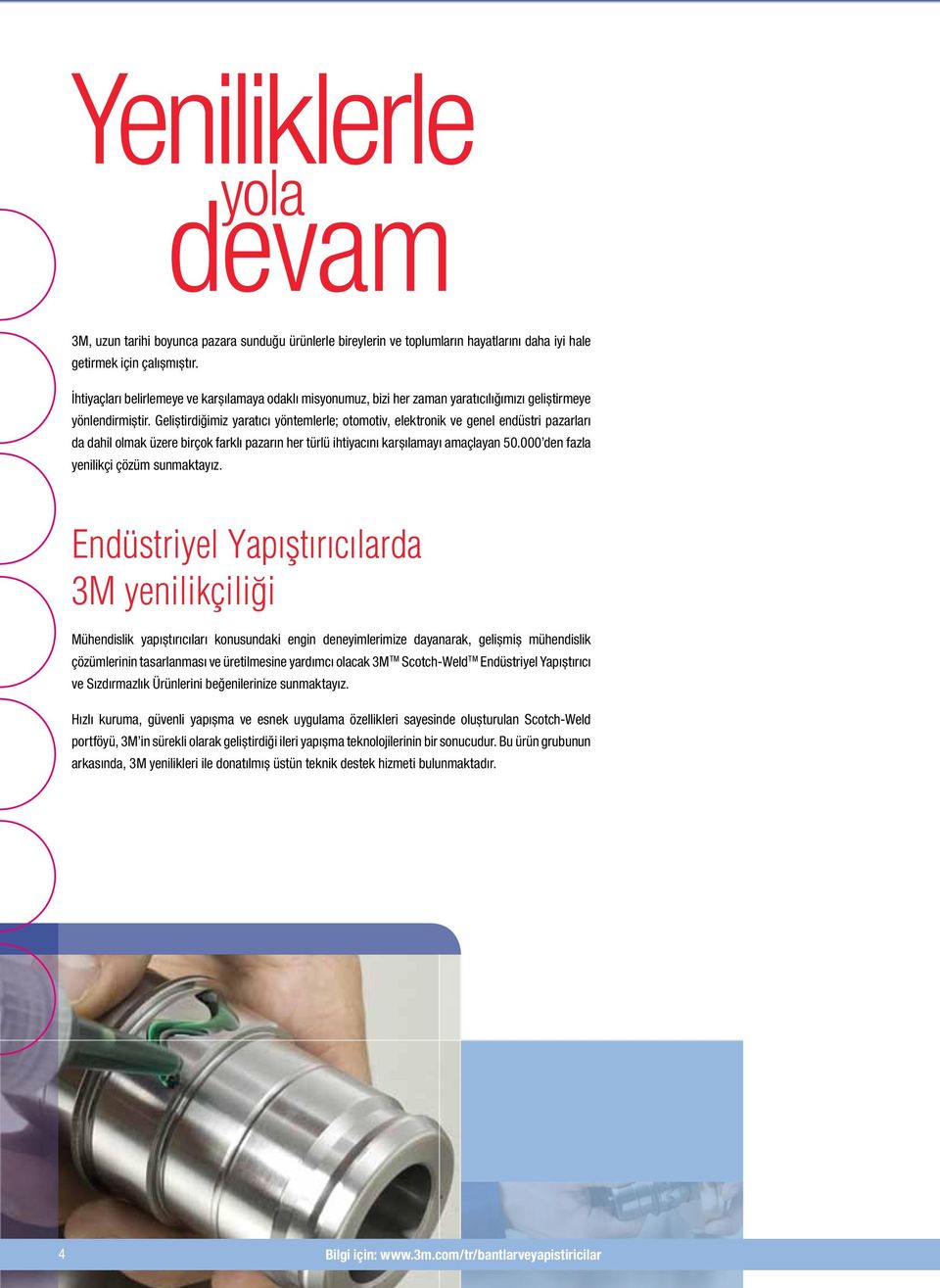 Geliştirdiğimiz yaratıcı yöntemlerle; otomotiv, elektronik ve genel endüstri pazarları da dahil olmak üzere birçok farklı pazarın her türlü ihtiyacını karşılamayı amaçlayan 50.