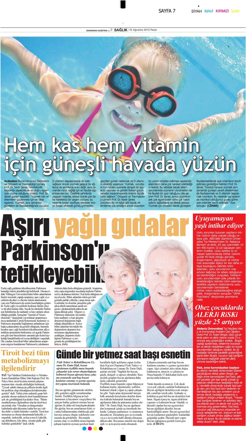 Yüzmek, aynı zamanda güneşten de faydalanıldığında vücudun D vitamini depolamasına da katkı sağlıyor.