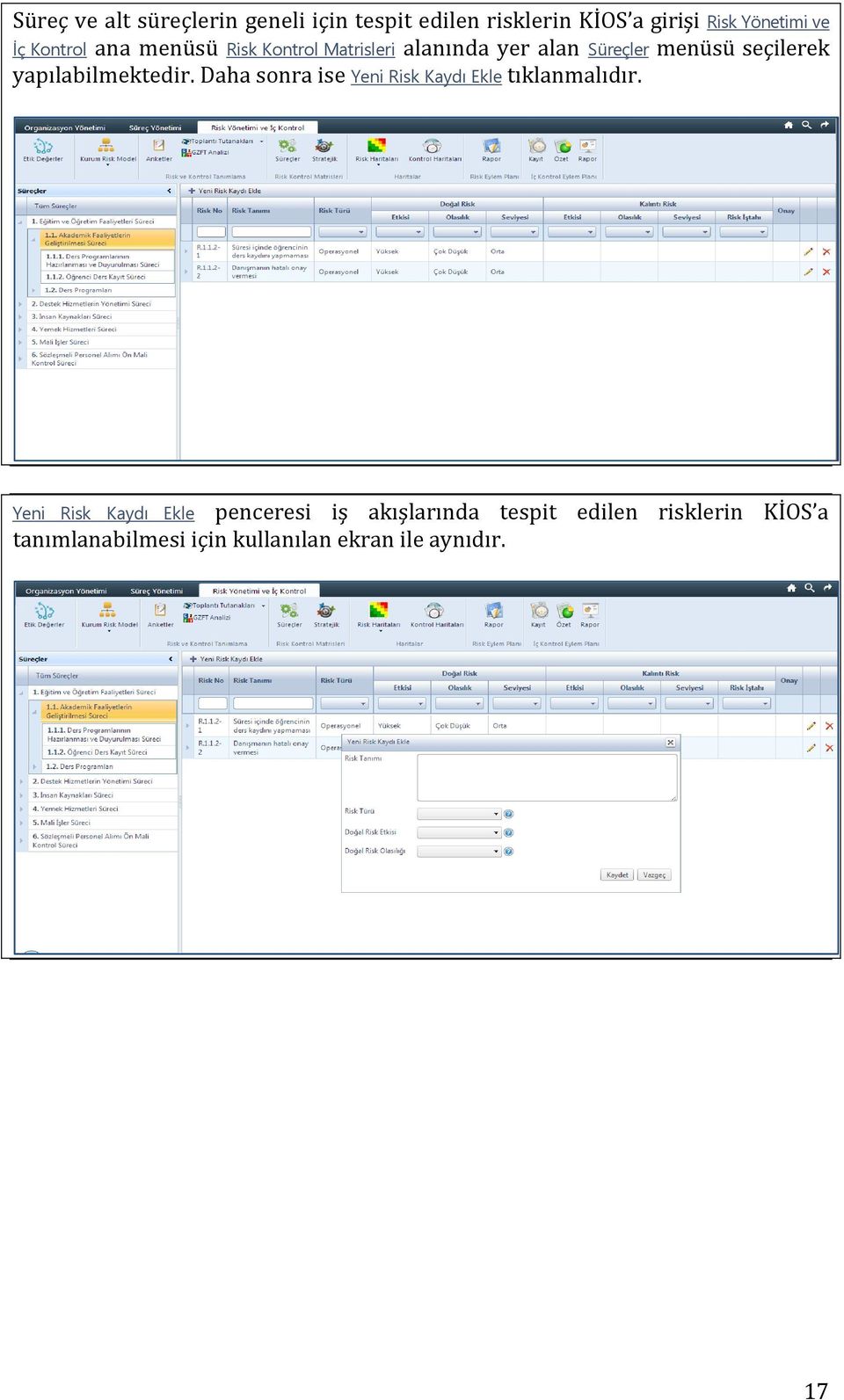 yapılabilmektedir. Daha sonra ise Yeni Risk Kaydı Ekle tıklanmalıdır.