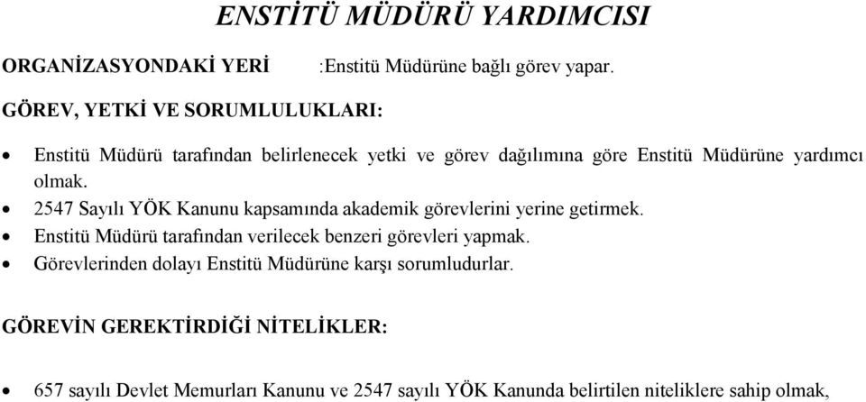 2547 Sayılı YÖK Kanunu kapsamında akademik görevlerini yerine getirmek.