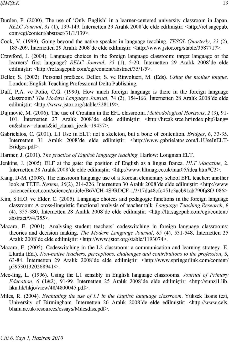 İnternetten 29 Aralık 2008 de elde edilmiştir: <http://www.jstor.org/stable/3587717>. Crawford, J. (2004).