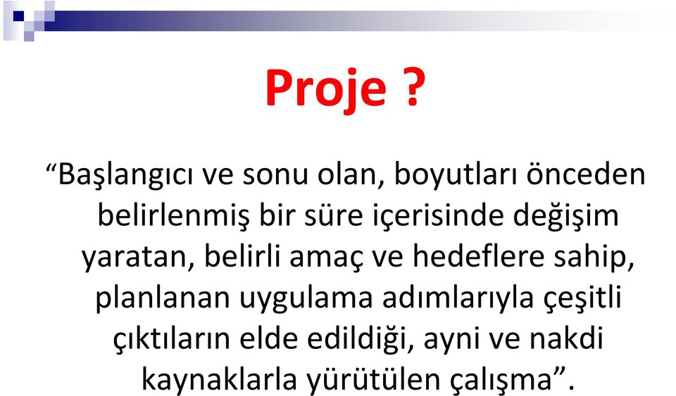 süre içerisinde değişim yaratan, belirli amaç ve hedeflere