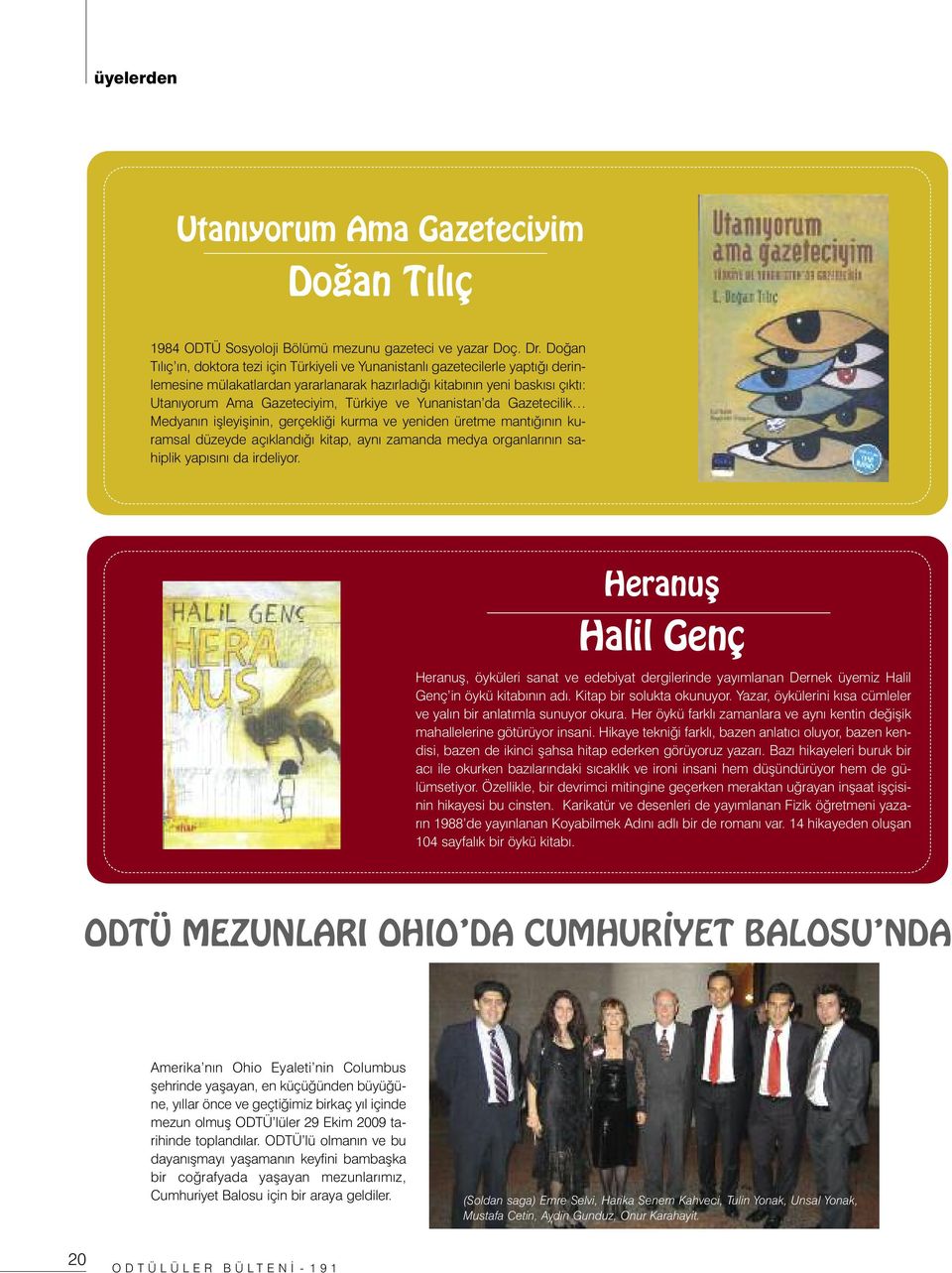 Türkiye ve Yunanistan da Gazetecilik Medyanın işleyişinin, gerçekliği kurma ve yeniden üretme mantığının kuramsal düzeyde açıklandığı kitap, aynı zamanda medya organlarının sahiplik yapısını da