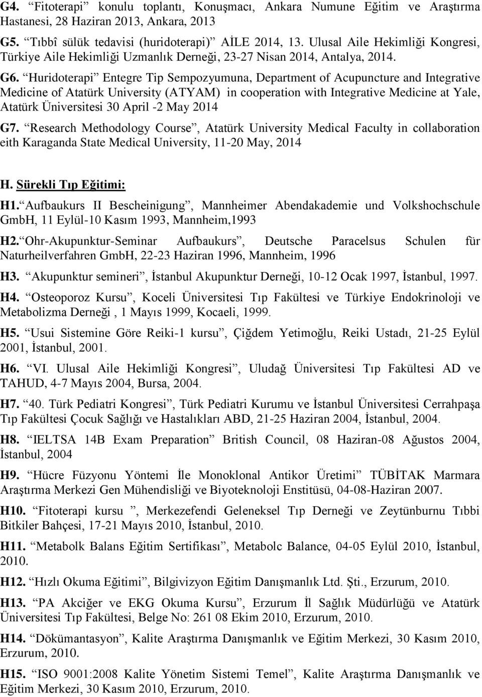 Huridoterapi Entegre Tip Sempozyumuna, Department of Acupuncture and Integrative Medicine of Atatürk University (ATYAM) in cooperation with Integrative Medicine at Yale, Atatürk Üniversitesi 30 April