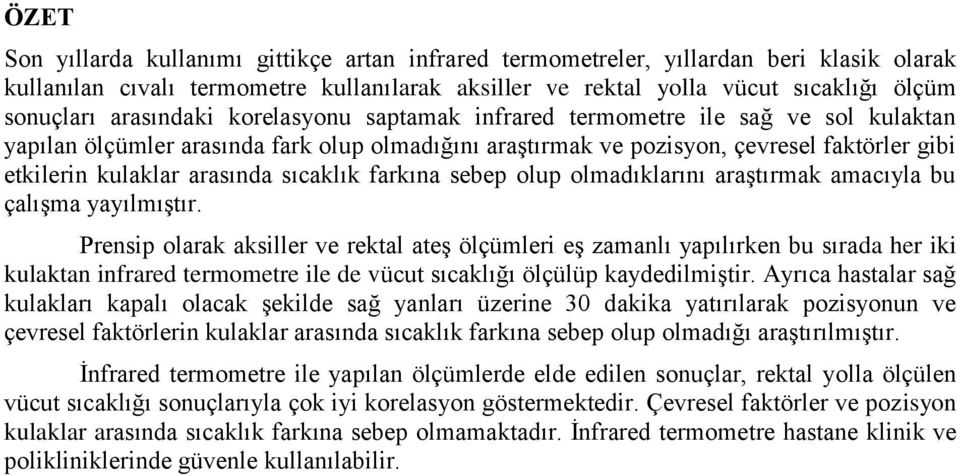 sıcaklık farkına sebep olup olmadıklarını araştırmak amacıyla bu çalışma yayılmıştır.