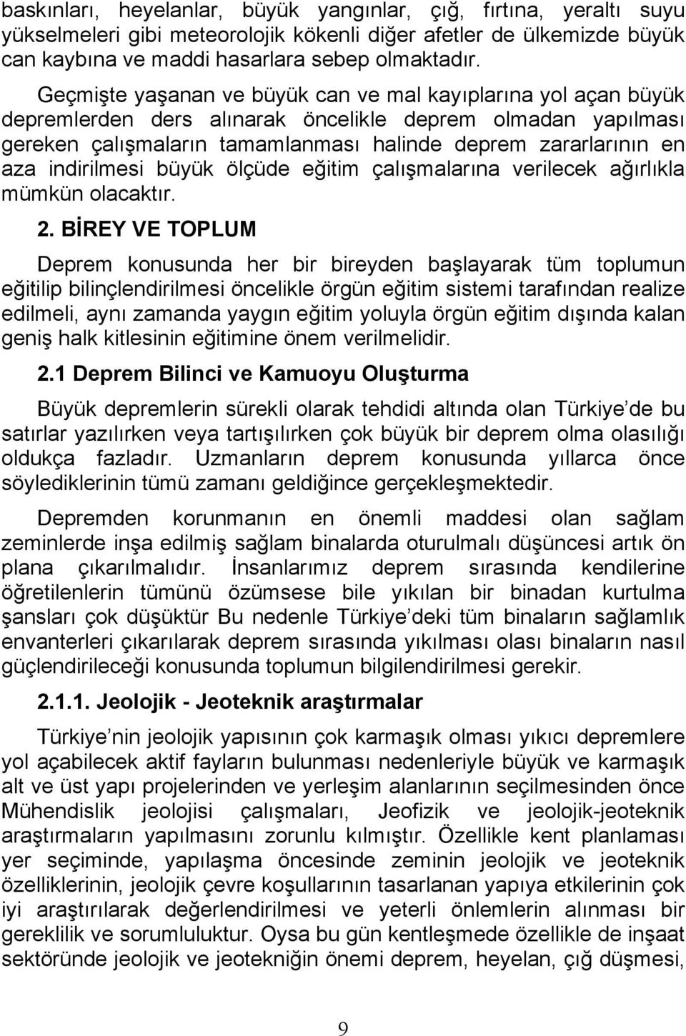 indirilmesi büyük ölçüde eğitim çalışmalarına verilecek ağırlıkla mümkün olacaktır. 2.