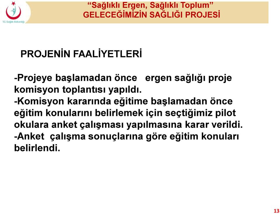 -Komisyon kararında eğitime başlamadan önce eğitim konularını belirlemek için seçtiğimiz