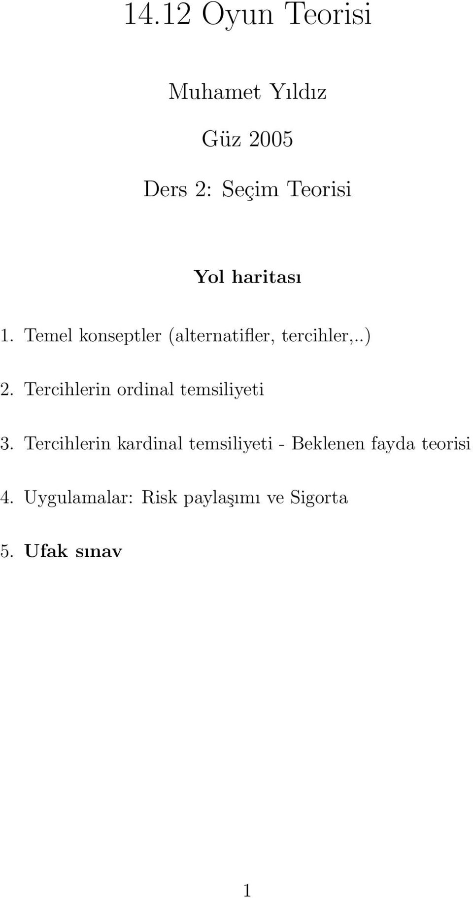 Tercihlerin ordinal temsiliyeti 3.