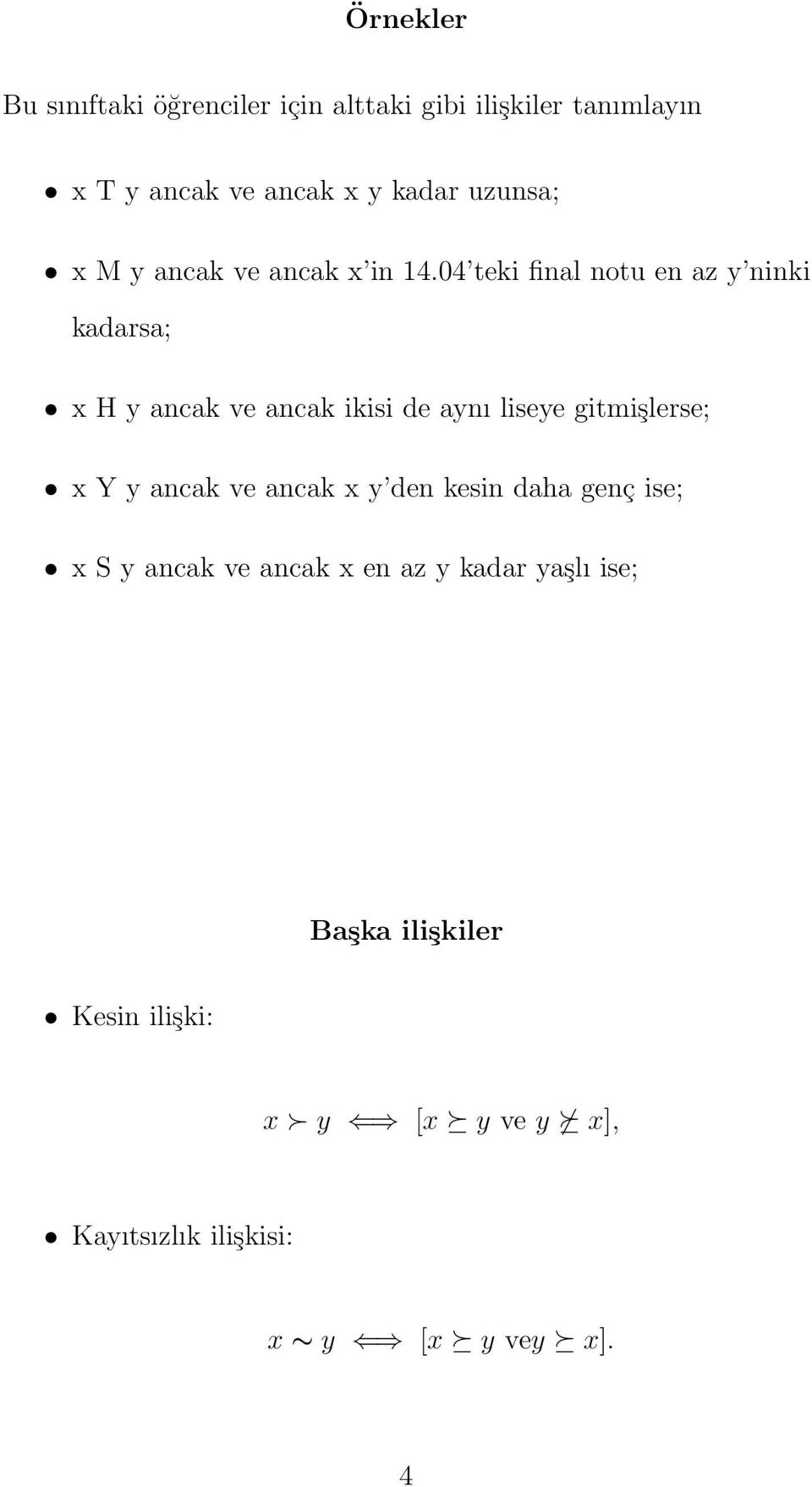 04 teki final notu en az y ninki kadarsa; x H y ancak ve ancak ikisi de aynı liseye gitmişlerse; x Y y