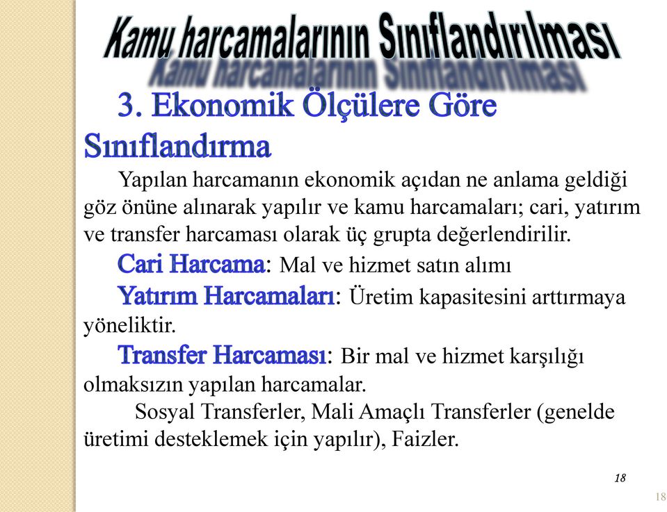 : Mal ve hizmet satın alımı : Üretim kapasitesini arttırmaya yöneliktir.