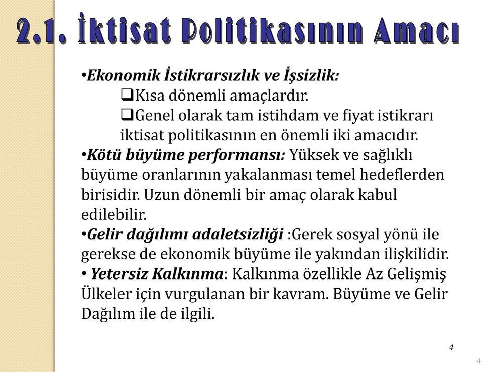 Kötü büyüme performansı: Yüksek ve sağlıklı büyüme oranlarının yakalanması temel hedeflerden birisidir.