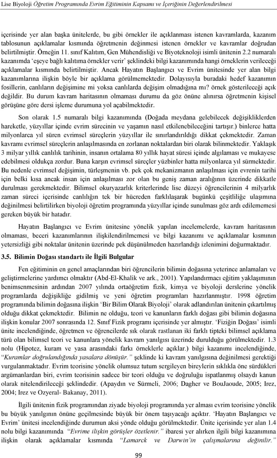 2 numaralı kazanımda eşeye bağlı kalıtıma örnekler verir şeklindeki bilgi kazanımında hangi örneklerin verileceği açıklamalar kısmında belirtilmiştir.