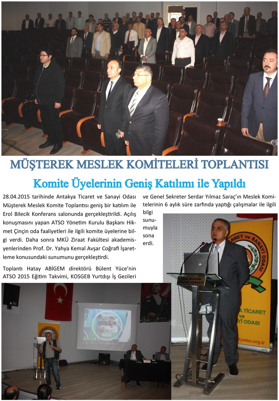 Daha sonra MKÜ Ziraat Fakültesi akademisyenlerinden Prof. Dr. Yahya Kemal Avşar Coğrafi İşaretleme konusundaki sunumunu gerçekleştirdi.