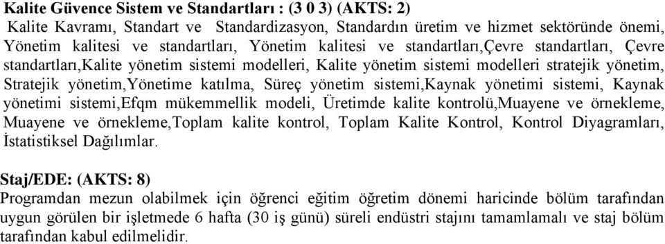 sistemi,kaynak yönetimi sistemi, Kaynak yönetimi sistemi,efqm mükemmellik modeli, Üretimde kalite kontrolü,muayene ve örnekleme, Muayene ve örnekleme,toplam kalite kontrol, Toplam Kalite Kontrol,