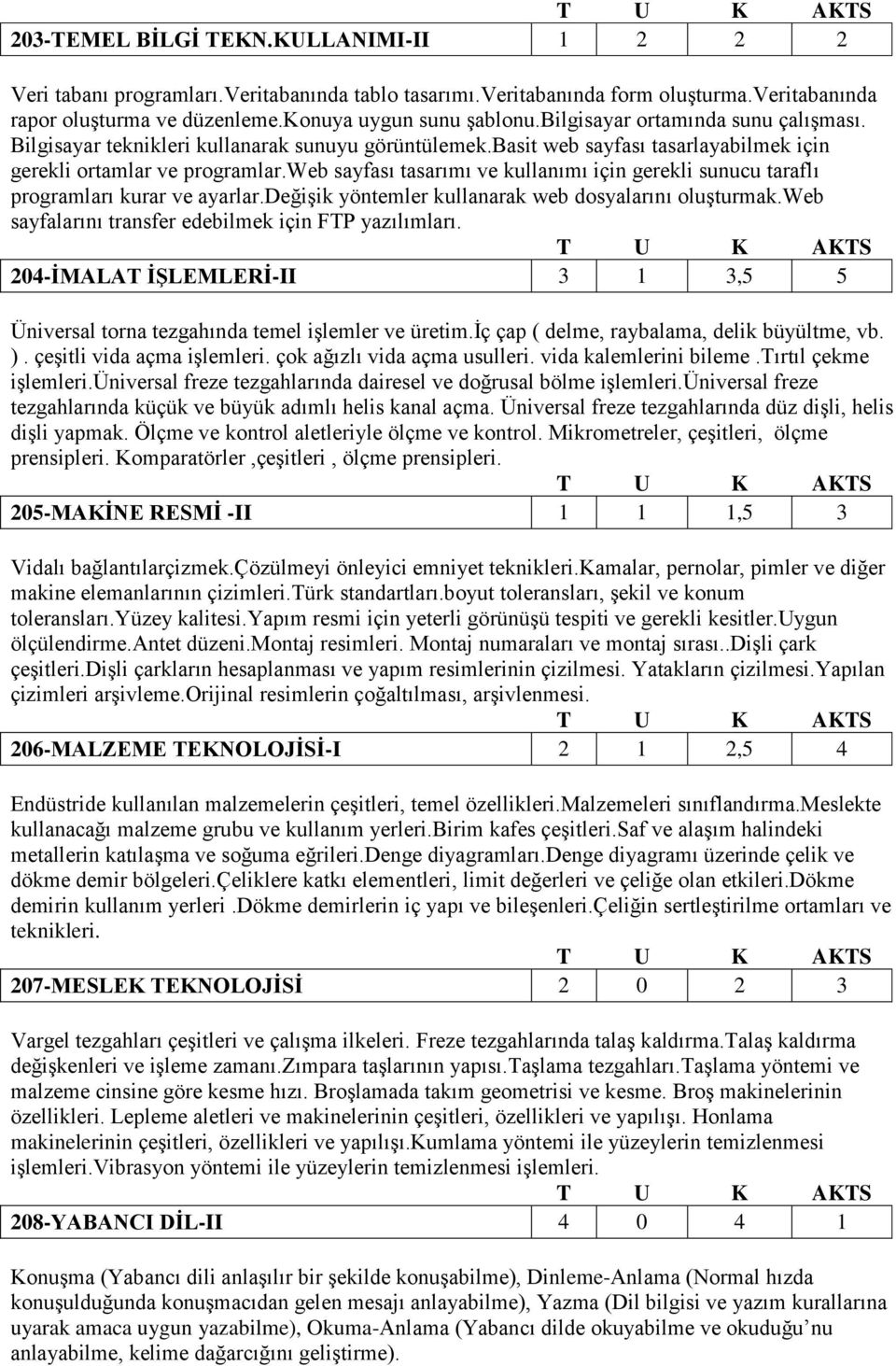 web sayfası tasarımı ve kullanımı için gerekli sunucu taraflı programları kurar ve ayarlar.değişik yöntemler kullanarak web dosyalarını oluşturmak.