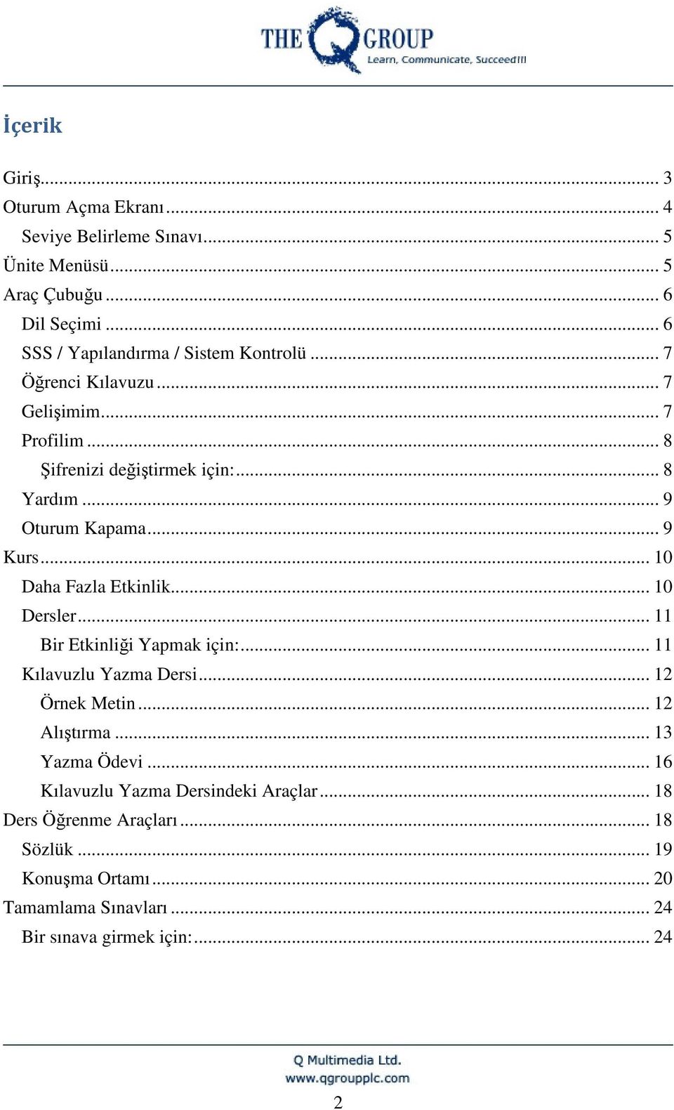 .. 9 Oturum Kapama... 9 Kurs... 10 Daha Fazla Etkinlik... 10 Dersler... 11 Bir Etkinliği Yapmak için:... 11 Kılavuzlu Yazma Dersi... 12 Örnek Metin.