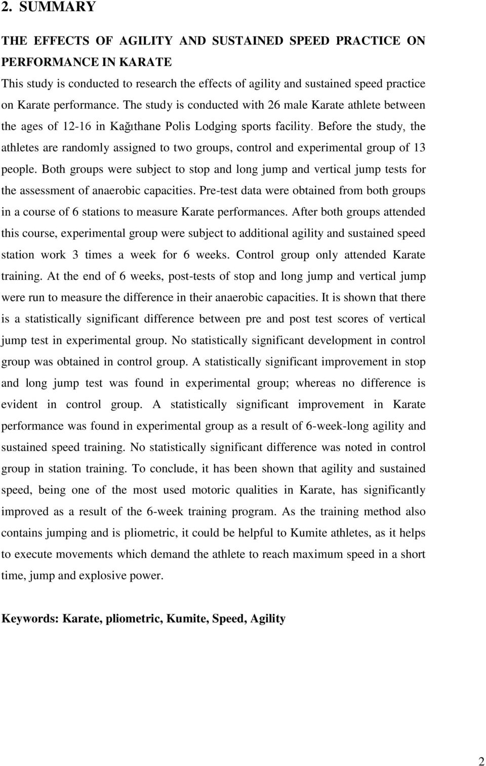 Before the study, the athletes are randomly assigned to two groups, control and experimental group of 13 people.