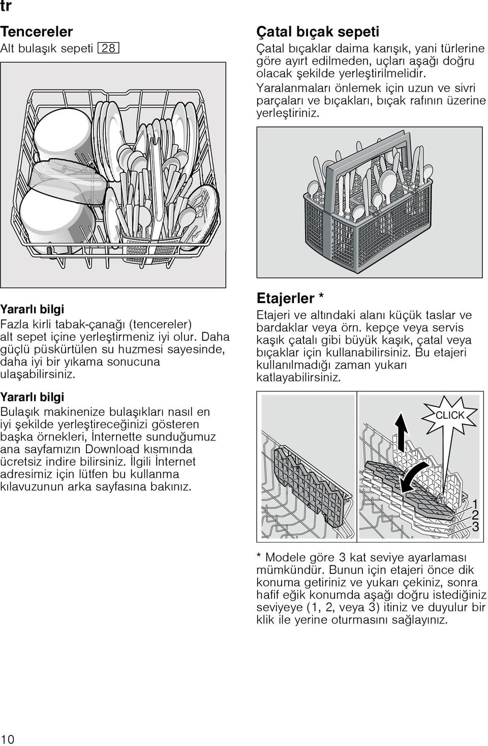 Daha güçlü püskürtülen su huzmesi sayesinde, daha iyi bir yıkama sonucuna ulaabilirsiniz.