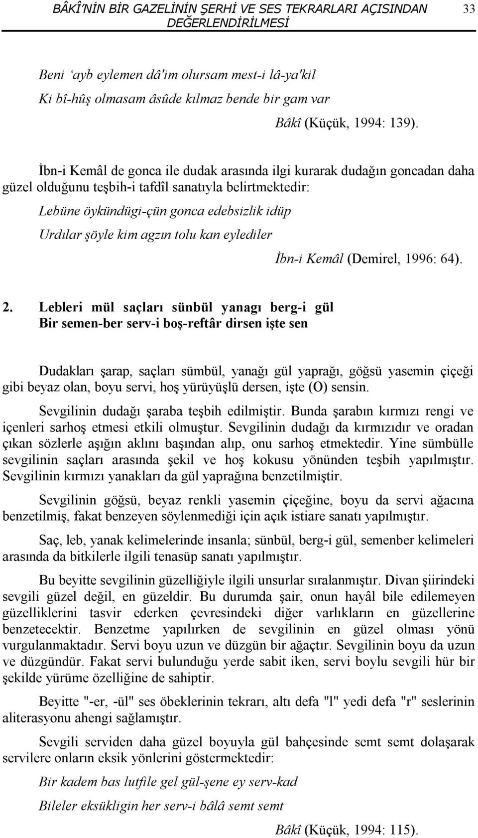 tolu kan eylediler İbn-i Kemâl (Demirel, 1996: 64). 2.