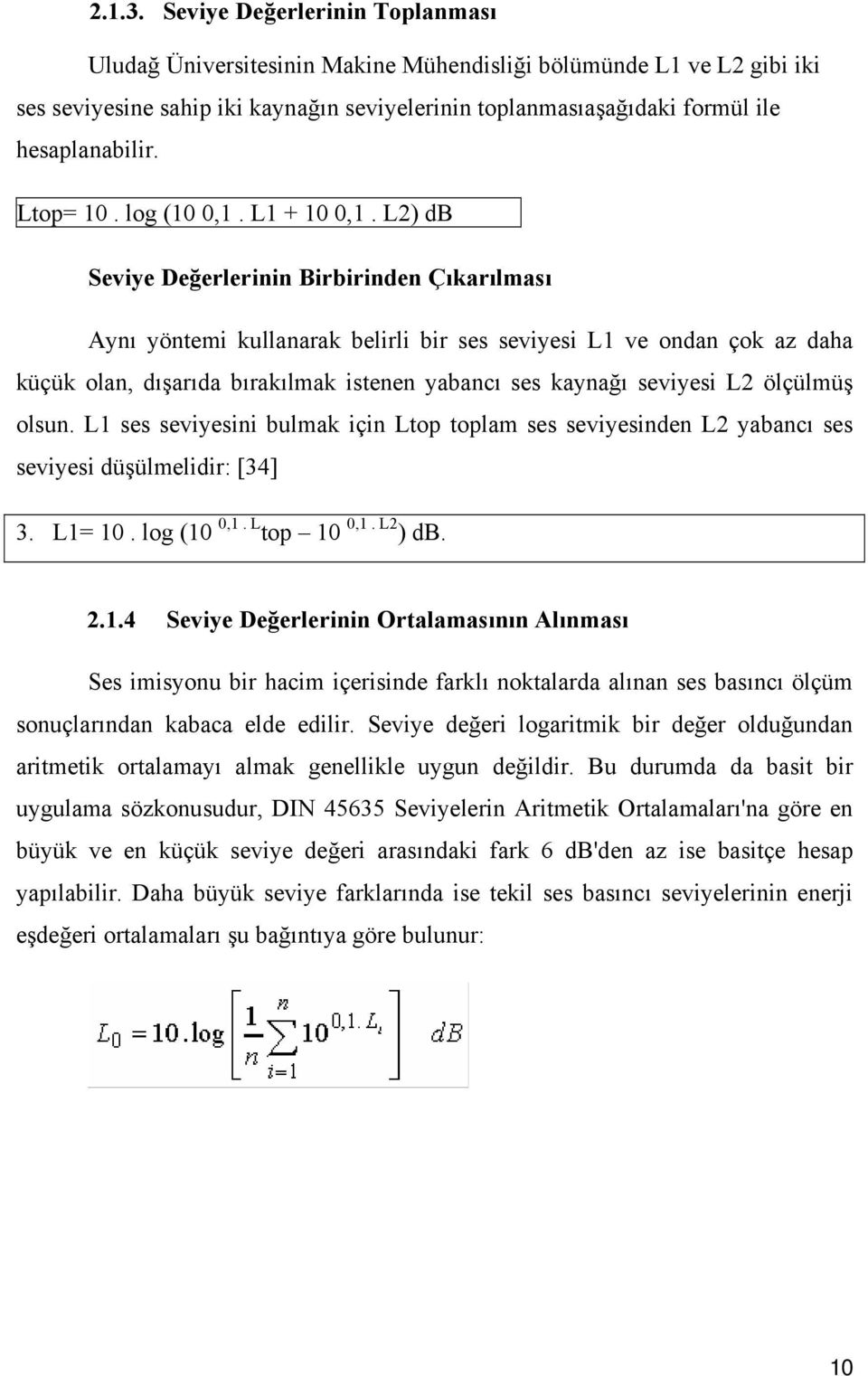 Ltop= 10. log (10 0,1. L1 + 10 0,1.