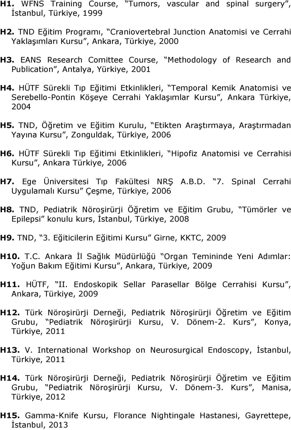 EANS Research Comittee Course, Methodology of Research and Publication, Antalya, Yürkiye, 2001 H4.