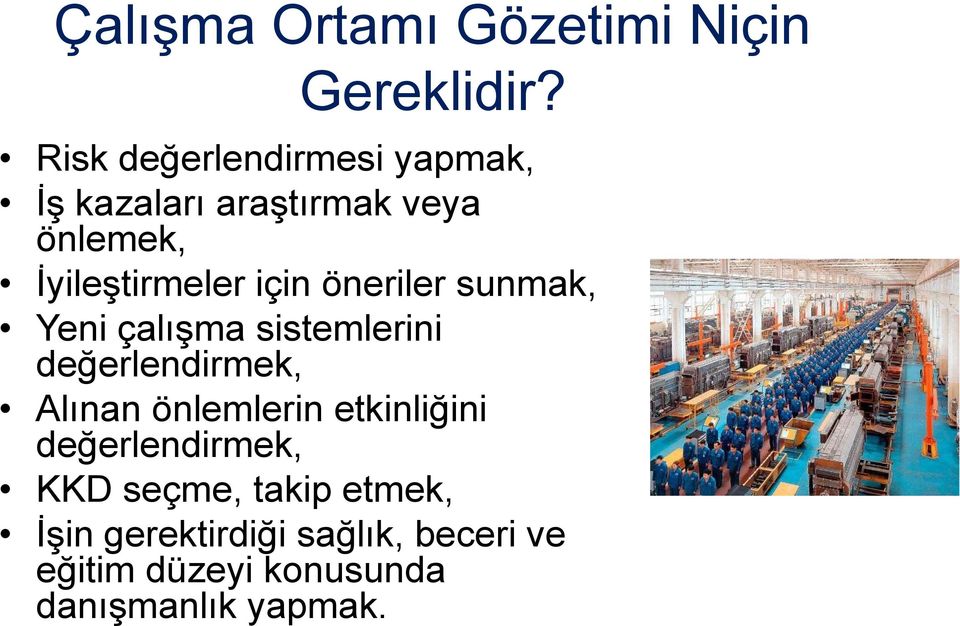 için öneriler sunmak, Yeni çalışma sistemlerini değerlendirmek, Alınan önlemlerin