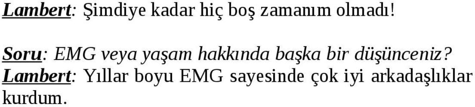 Soru: EMG veya yaşam hakkında başka bir