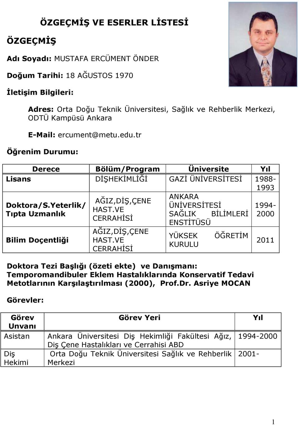 Yeterlik/ Tıpta Uzmanlık Bilim Doçentliği AĞIZ,DİŞ,ÇENE HAST.VE CERRAHİSİ AĞIZ,DİŞ,ÇENE HAST.