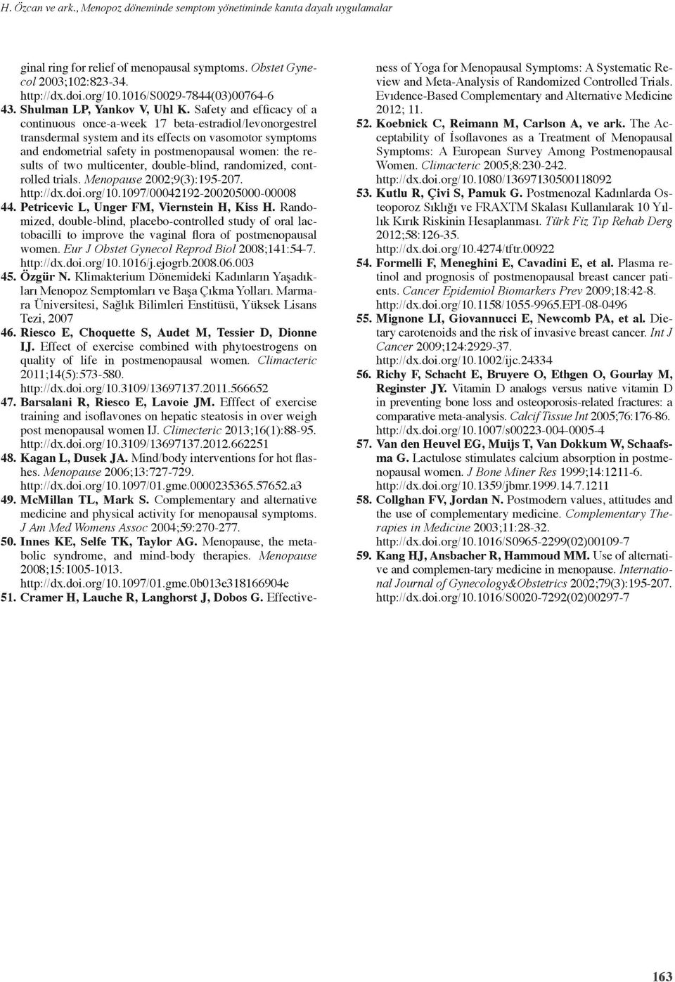 Safety and efficacy of a continuous once-a-week 17 beta-estradiol/levonorgestrel transdermal system and its effects on vasomotor symptoms and endometrial safety in postmenopausal women: the results