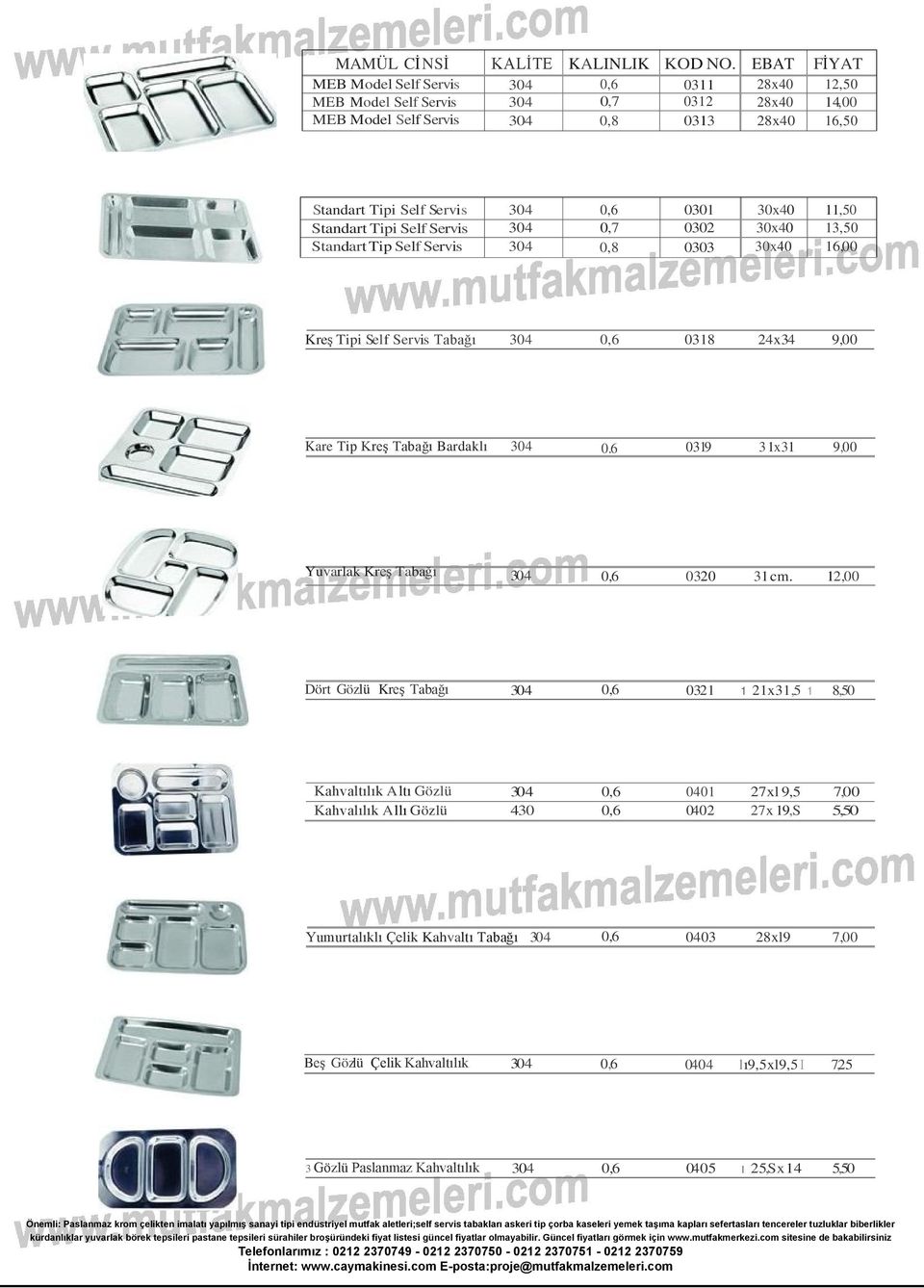 6 0319 3 1x31 9,00 Yuvarlak Kreş Tabağı 304 0,6 0320 31 cm.