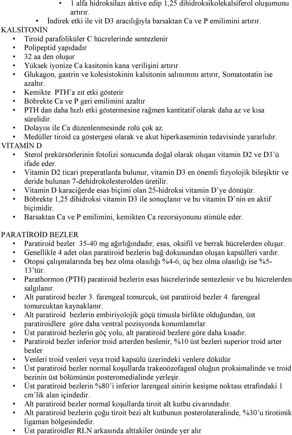 salınımını artırır, Somatostatin ise azaltır.