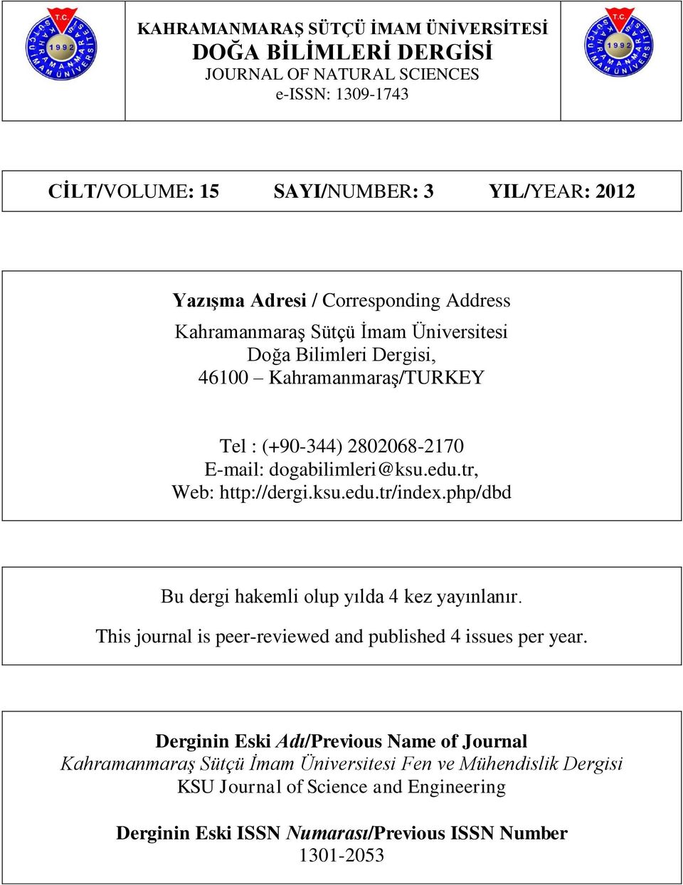 php/dbd Bu dergi hakemli olup yılda 4 kez yayınlanır. This journal is peer-reviewed and published 4 issues per year.