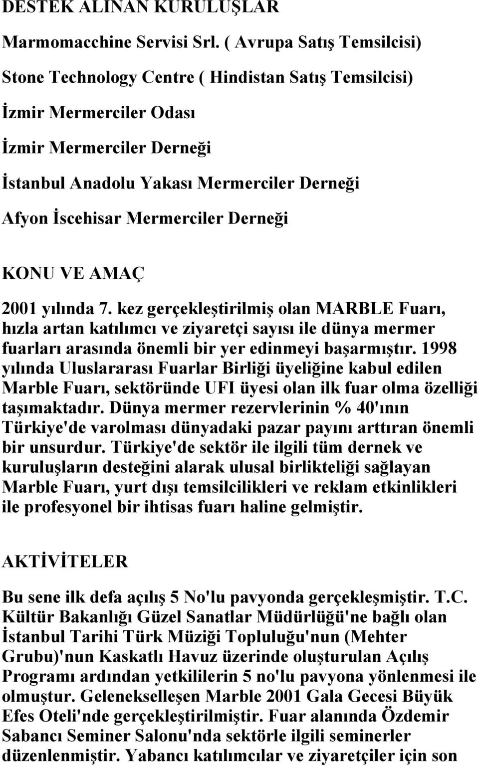 Mermerciler Derneği KONU VE AMAÇ 2001 yılında 7.