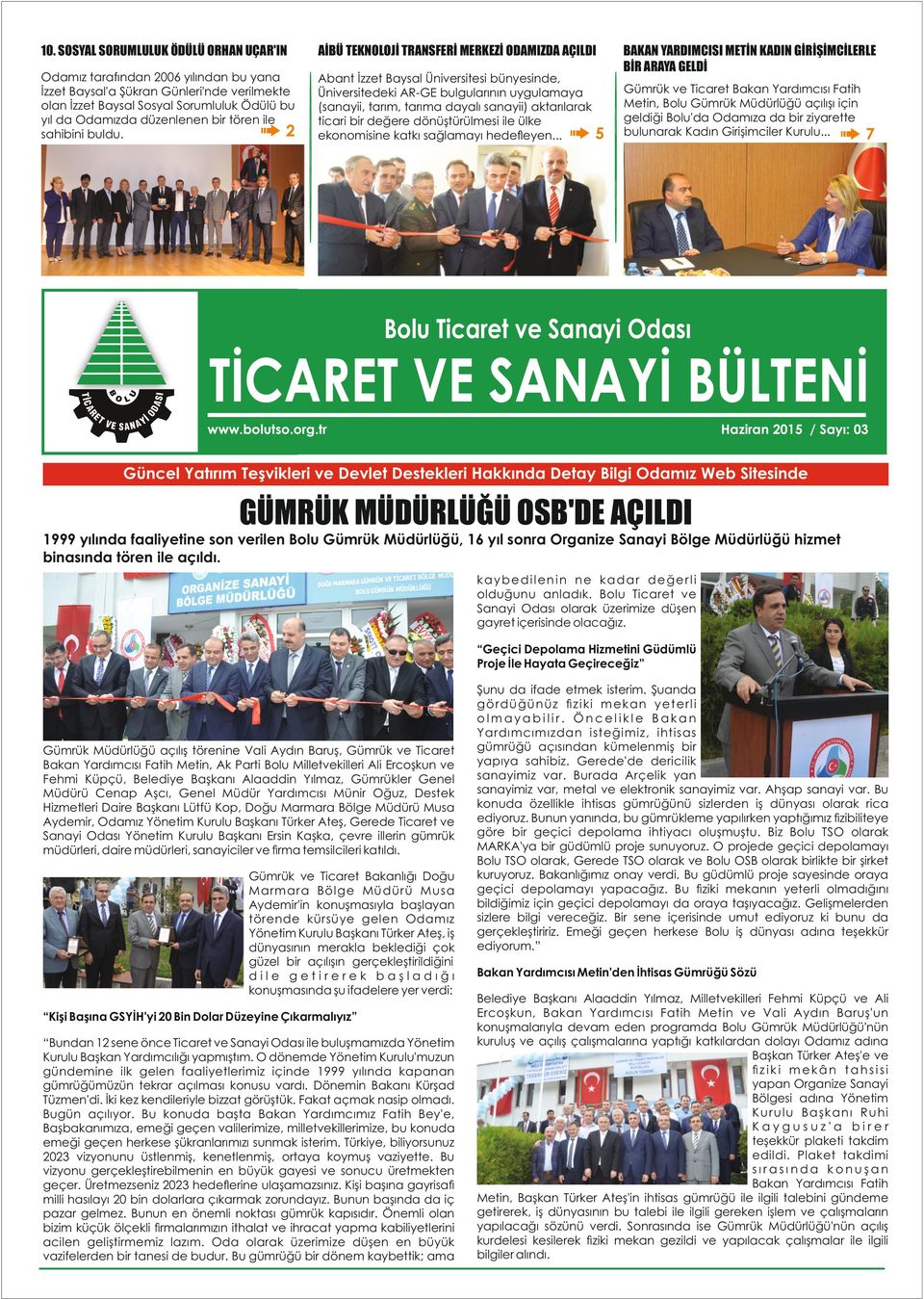 Abant İzzet Baysal Üniversitesi bünyesinde, Üniversitedeki AR-GE bulgularının uygulamaya (sanayii, tarım, tarıma dayalı sanayii) aktarılarak ticari bir değere dönüştürülmesi ile ülke ekonomisine