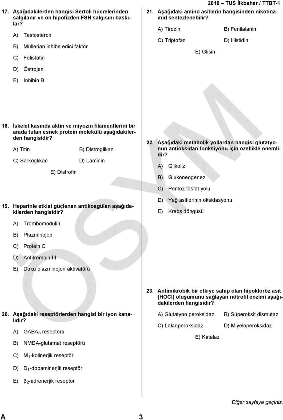 İskelet kasında aktin ve miyozin filamentlerini bir arada tutan esnek protein molekülü aşağıdakilerden hangisidir? A) Titin B) Distroglikan C) Sarkoglikan D) Laminin E) Distrofin 22.