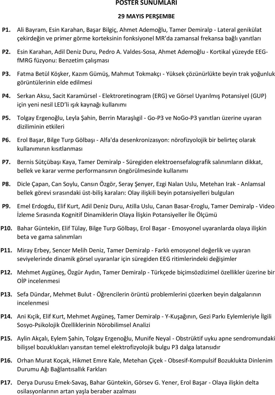 Esin Karahan, Adil Deniz Duru, Pedro A. Valdes-Sosa, Ahmet Ademoğlu - Kortikal yüzeyde EEGfMRG füzyonu: Benzetim çalışması P3.