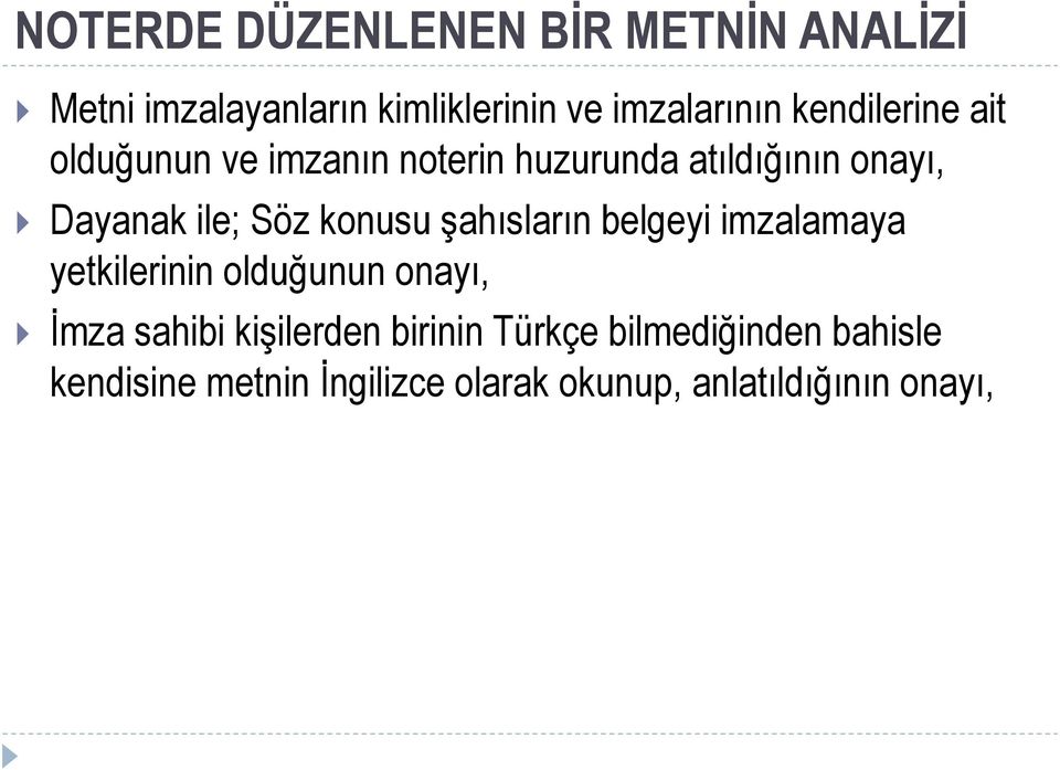 konusu şahısların belgeyi imzalamaya yetkilerinin olduğunun onayı, İmza sahibi kişilerden