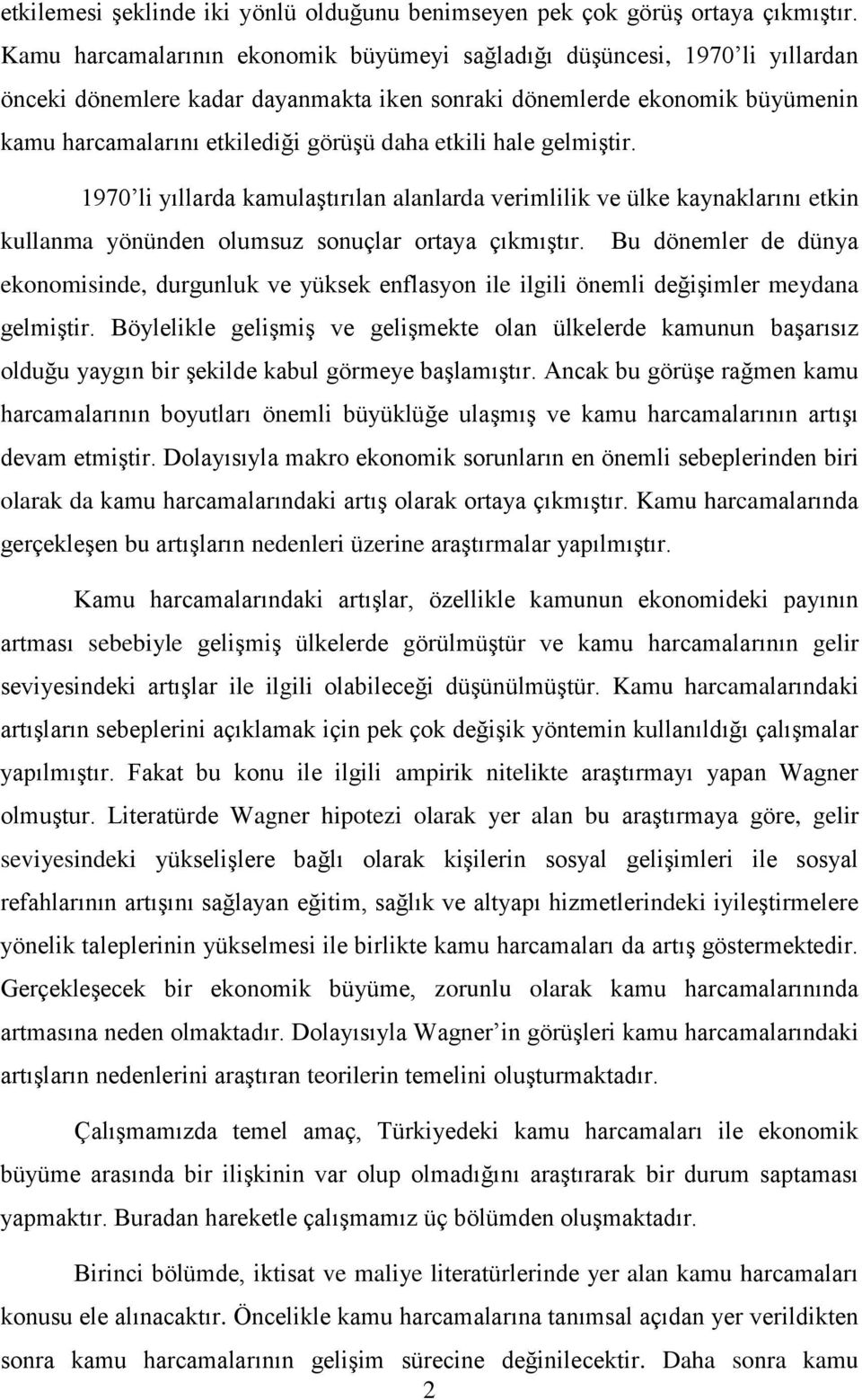 etkili hale gelmiģtir. 1970 li yıllarda kamulaģtırılan alanlarda verimlilik ve ülke kaynaklarını etkin kullanma yönünden olumsuz sonuçlar ortaya çıkmıģtır.