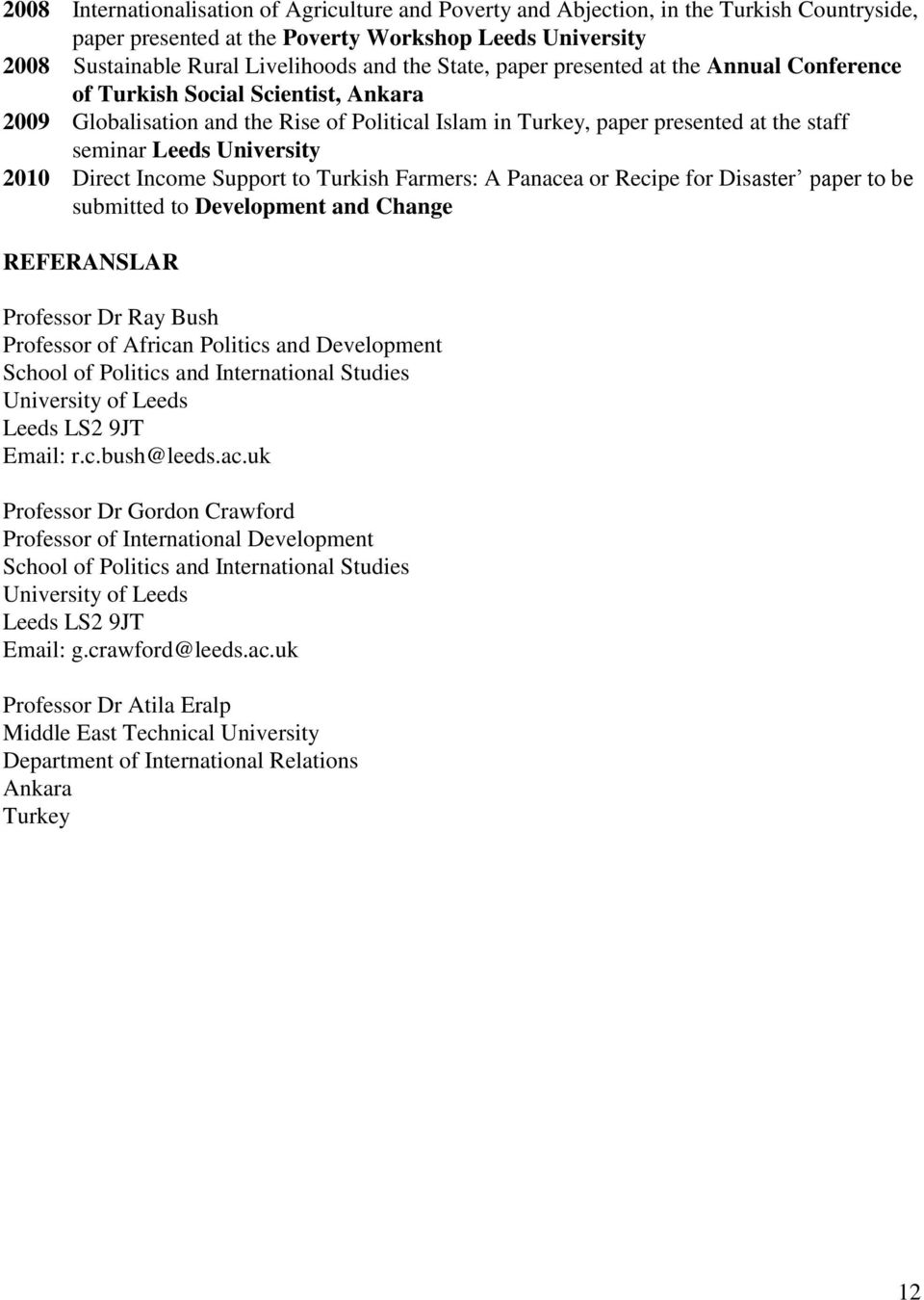 2010 Direct Income Support to Turkish Farmers: A Panacea or Recipe for Disaster paper to be submitted to Development and Change REFERANSLAR Professor Dr Ray Bush Professor of African Politics and