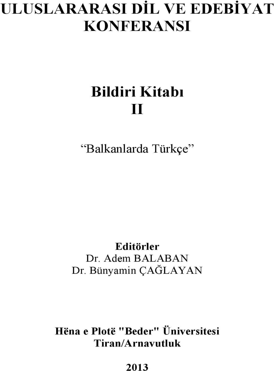 II Balkanlarda Türkçe Editörler Dr. Adem BALABAN Dr.