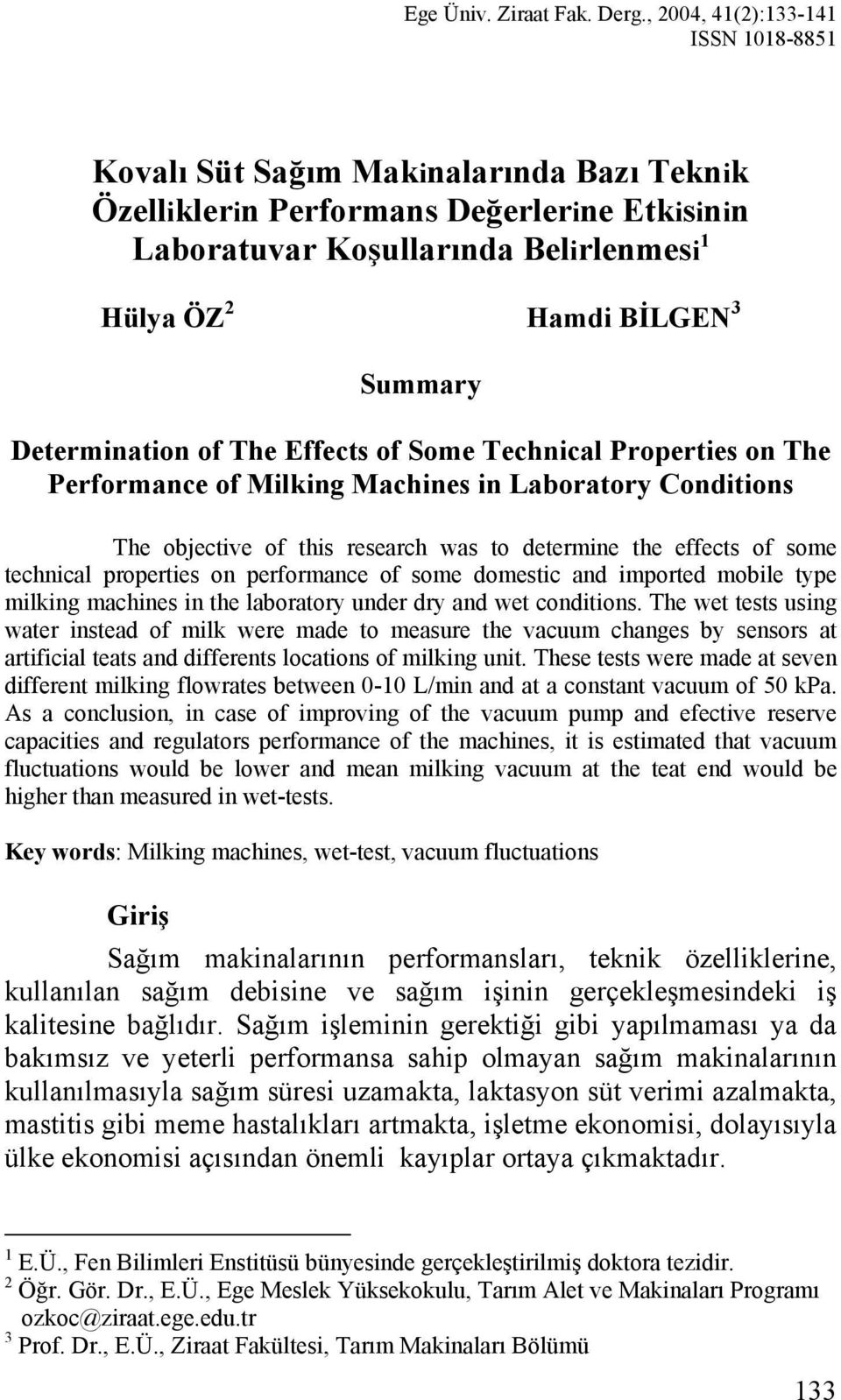 Determination of The Effects of Some Technical Properties on The Performance of Milking Machines in Laboratory Conditions The objective of this research was to determine the effects of some technical