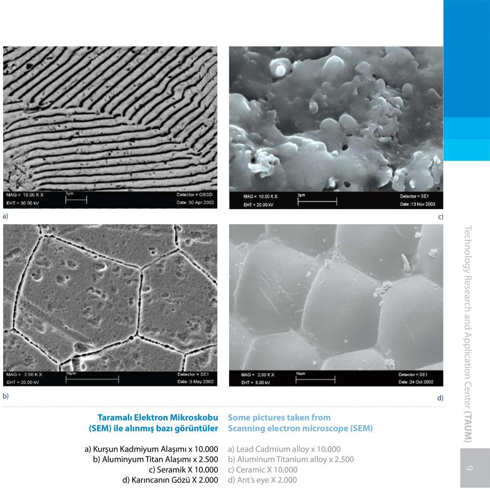 000 Some pictures taken from Scanning electron microscope (SEM) a) Lead Cadmium alloy x 10.