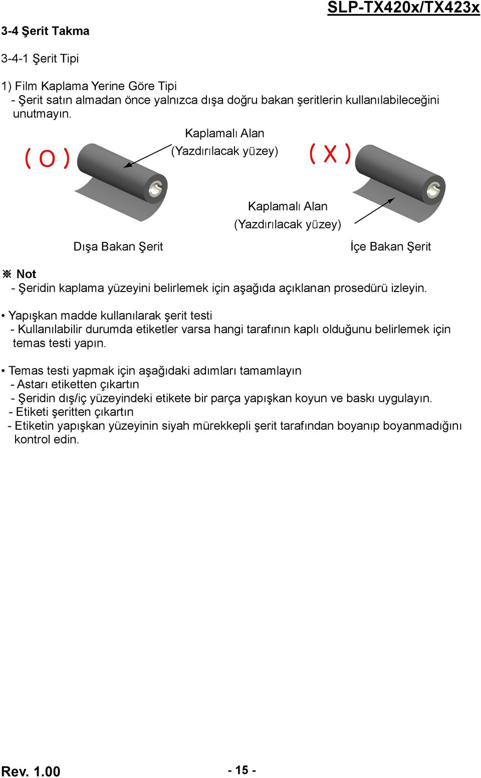 Yapışkan madde kullanılarak şerit testi - Kullanılabilir durumda etiketler varsa hangi tarafının kaplı olduğunu belirlemek için temas testi yapın.