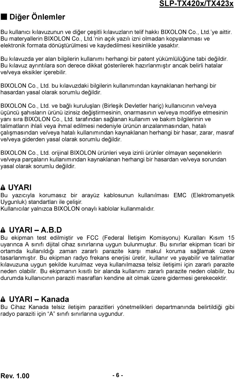 Bu kılavuzda yer alan bilgilerin kullanımı herhangi bir patent yükümlülüğüne tabi değildir.