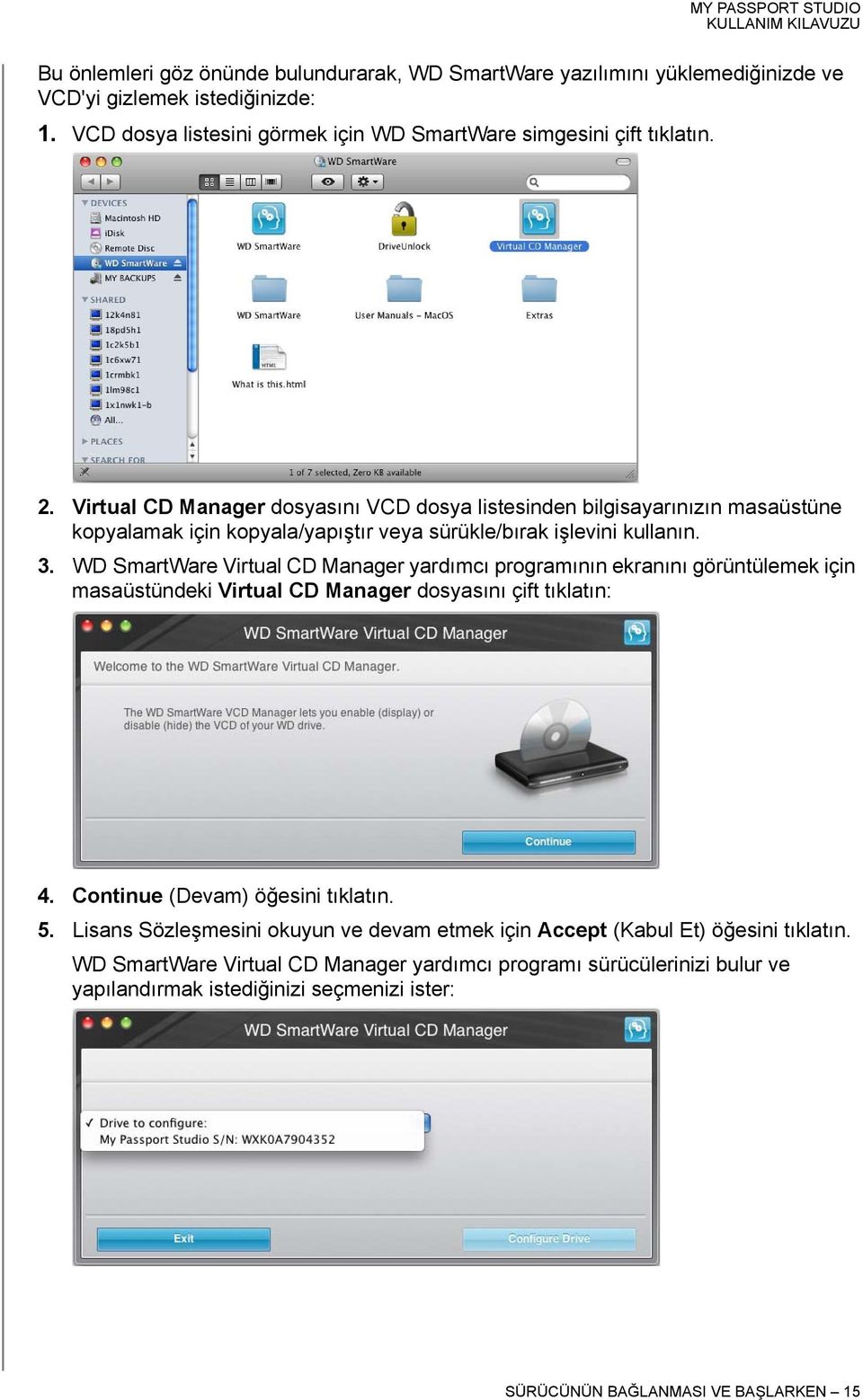 WD SmartWare Virtual CD Manager yardımcı programının ekranını görüntülemek için masaüstündeki Virtual CD Manager dosyasını çift tıklatın: 4. Continue (Devam) öğesini tıklatın. 5.
