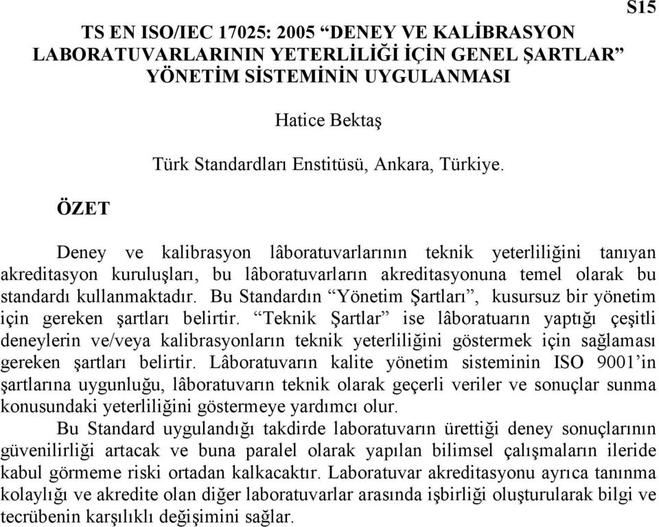 Bu Standardın Yönetim Şartları, kusursuz bir yönetim için gereken şartları belirtir.