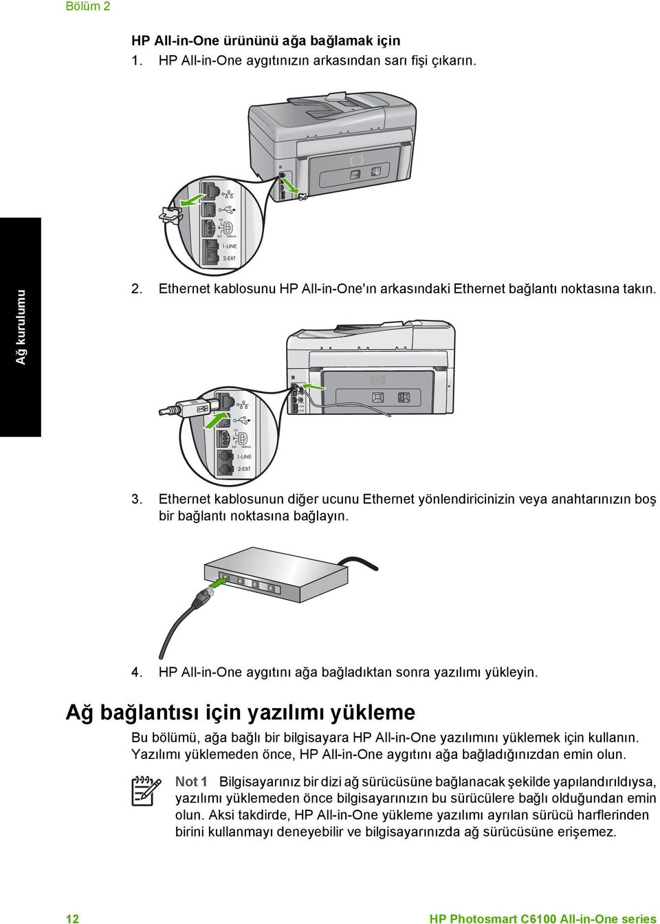 4. HP All-in-One aygıtını ağa bağladıktan sonra yazılımı yükleyin. Ağ bağlantısı için yazılımı yükleme Bu bölümü, ağa bağlı bir bilgisayara HP All-in-One yazılımını yüklemek için kullanın.