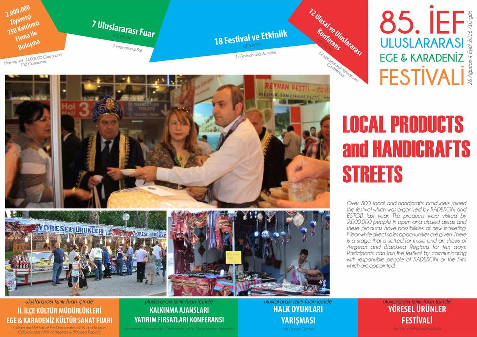 Uluslararası Konferans 12 National and International Conferences LOCAL PRODUCTS and HANDICRAFTS STREETS Over 300 local and handicrafts producers joined the festival which was organized by and ESTOB